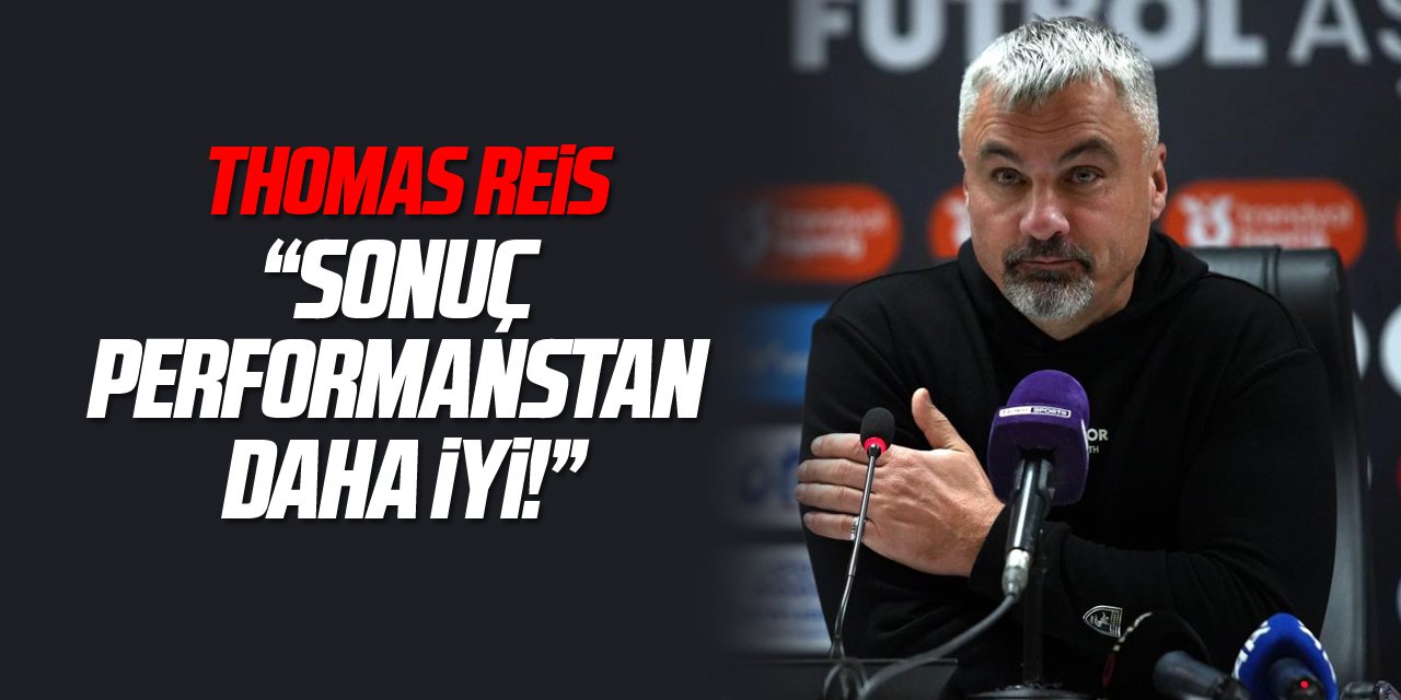 Thomas Reis: "Sonuç gösterdiğimiz performanstan daha iyiydi"