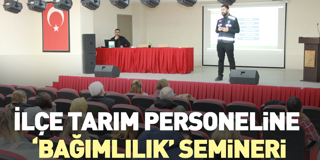 İlçe Tarım Personeline ‘Bağımlılık’ Semineri