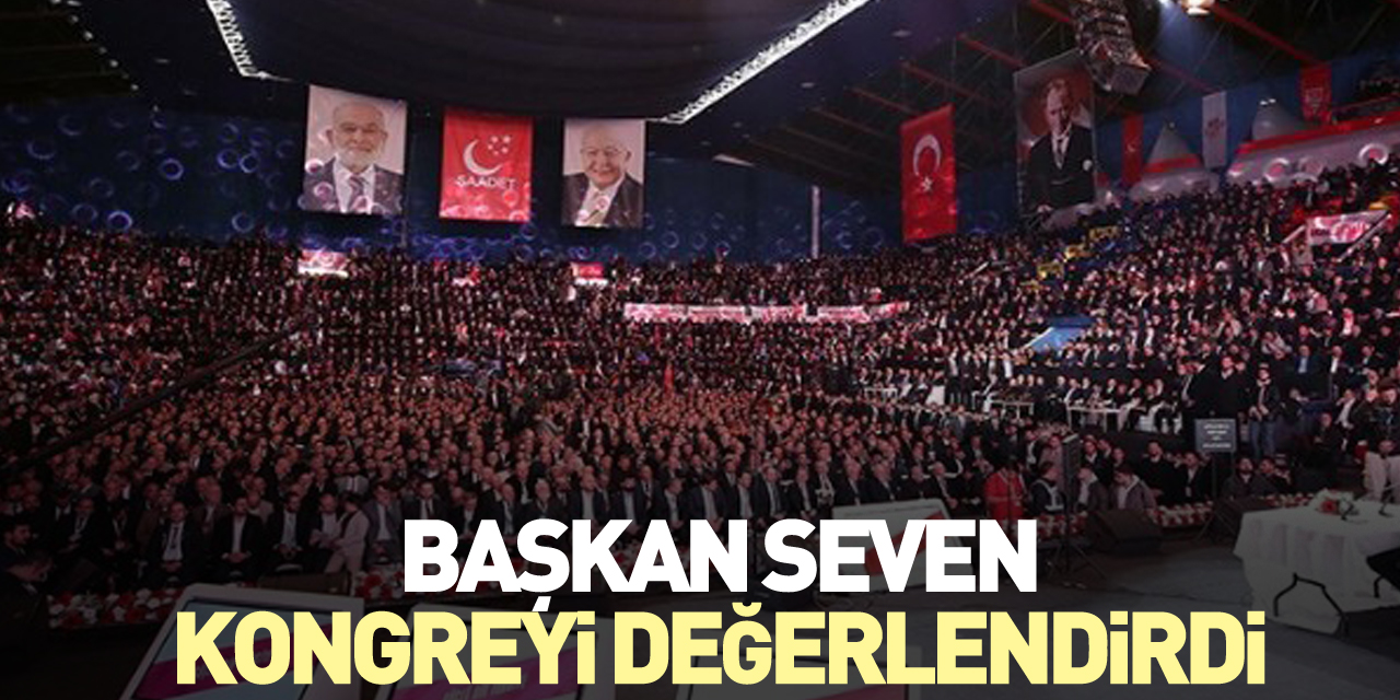 BAŞKAN SEVEN, KONGREYİ DEĞERLENDİRDİ