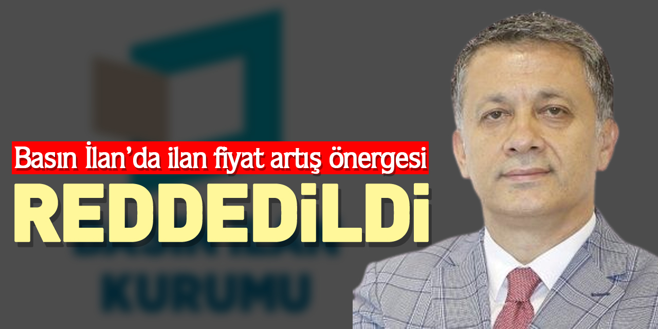 Basın İlan’da ilan fiyat artış önergesi reddedildi