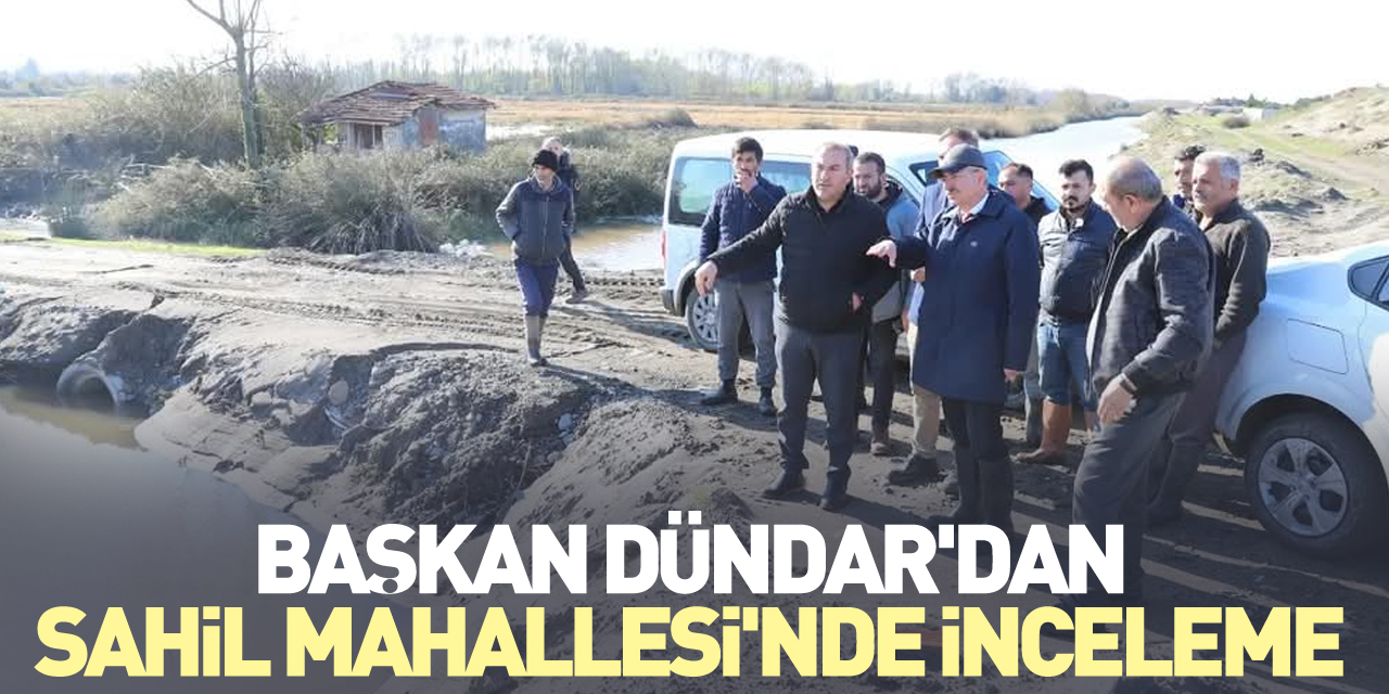 Başkan Dündar'dan Sahil Mahallesi'nde İnceleme