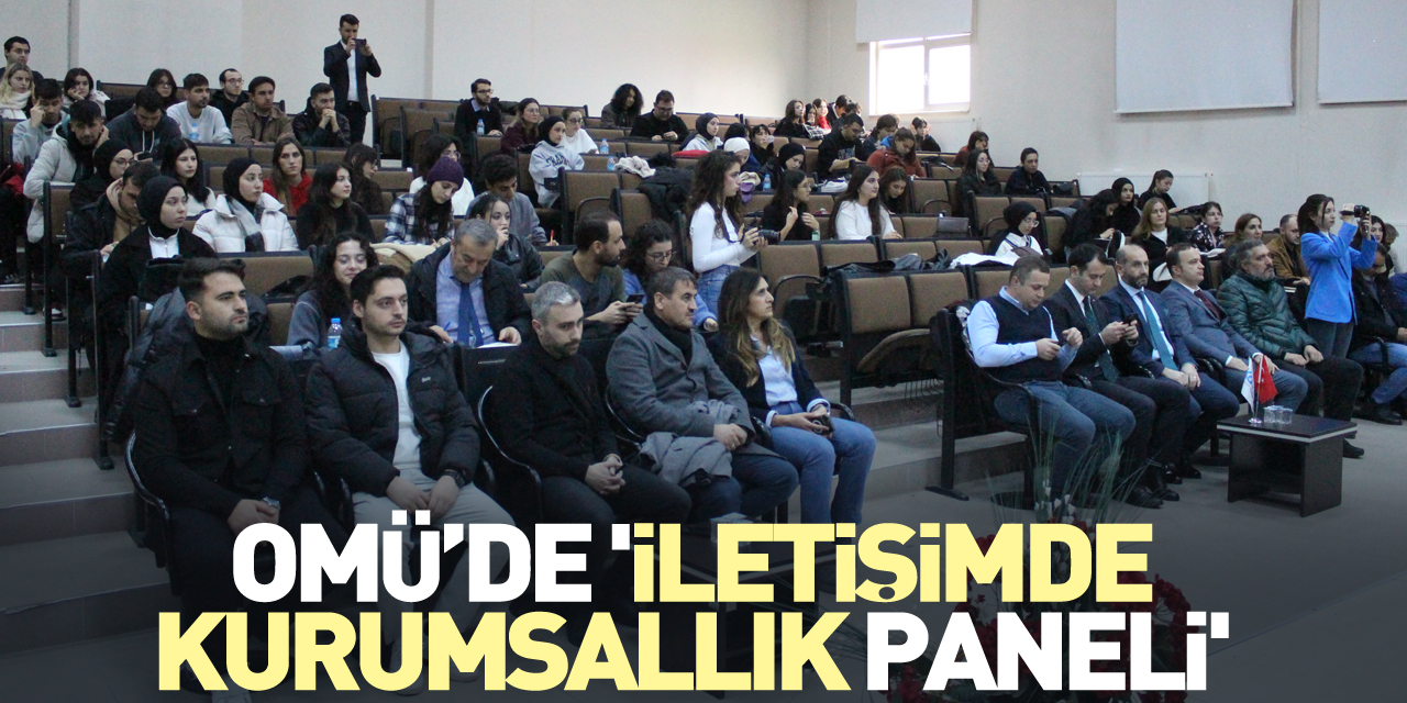 OMÜ’de 'İletişimde Kurumsallık Paneli'