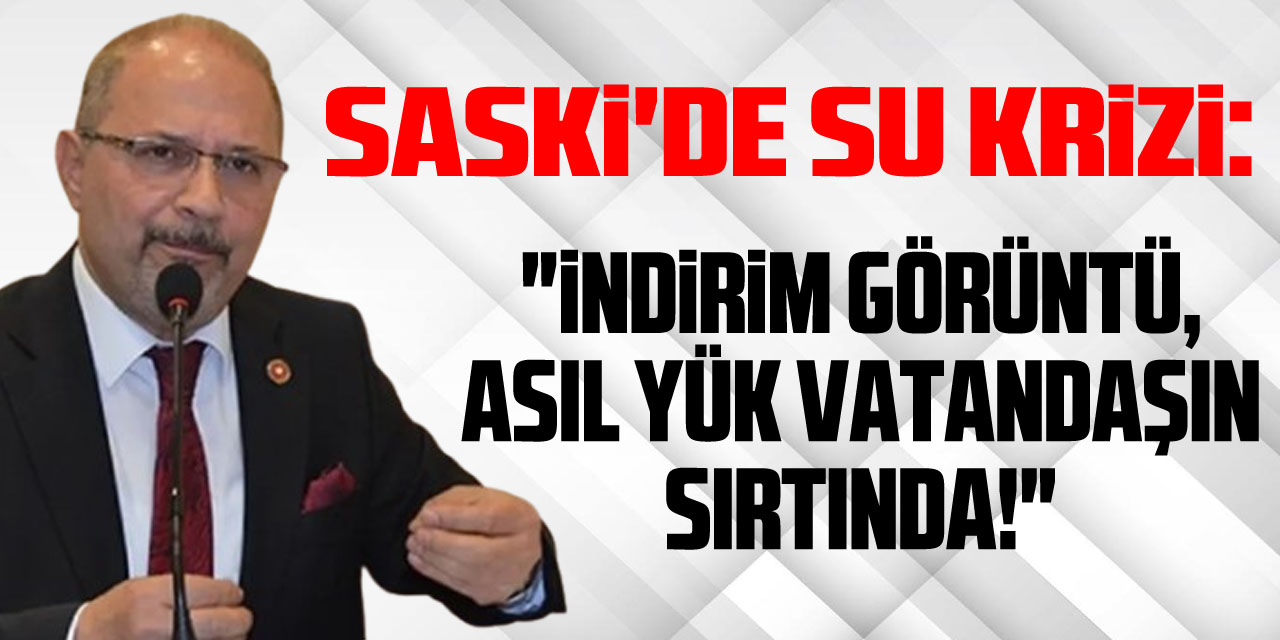 SASKİ'de Su Krizi: "İndirim Görüntü, Asıl Yük Vatandaşın Sırtında!"