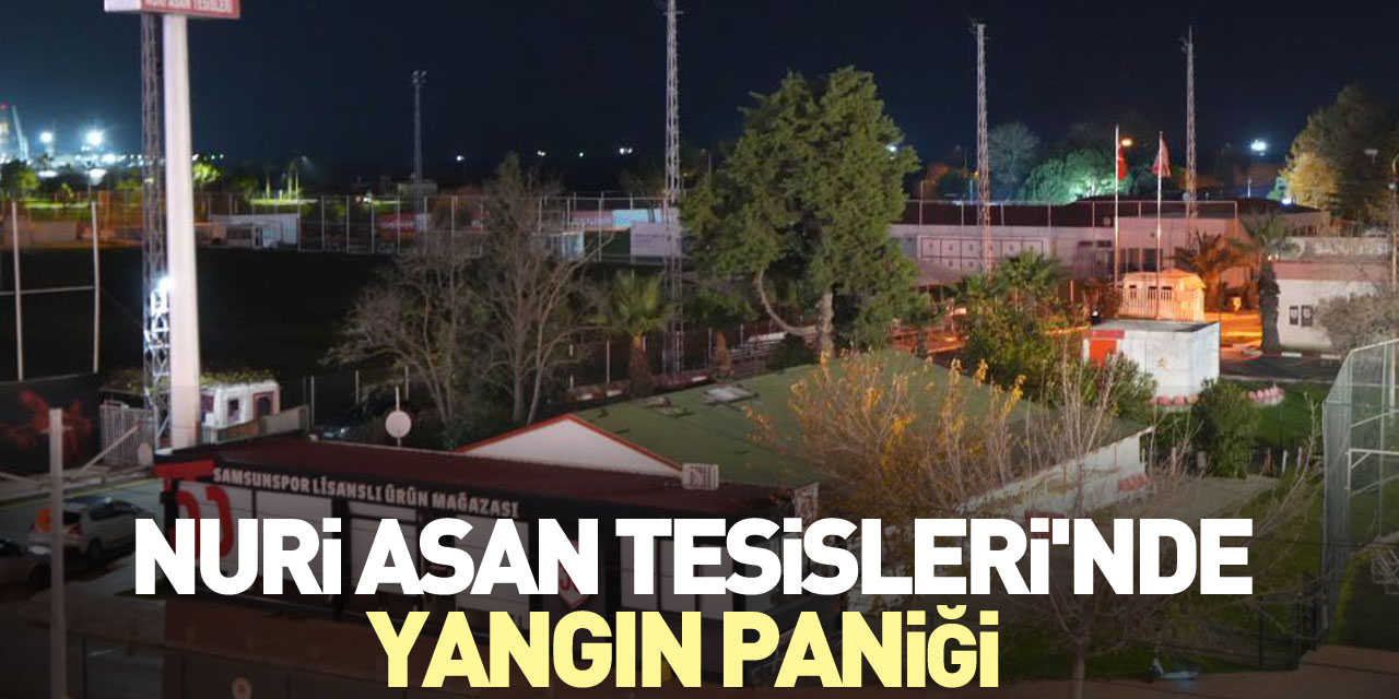 Nuri Asan Tesisleri'nde yangın paniği