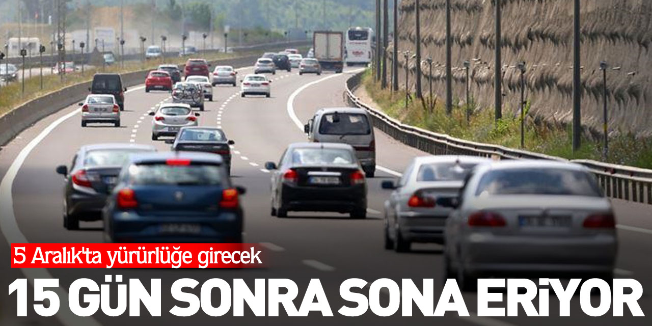 15 gün sonra sona eriyor