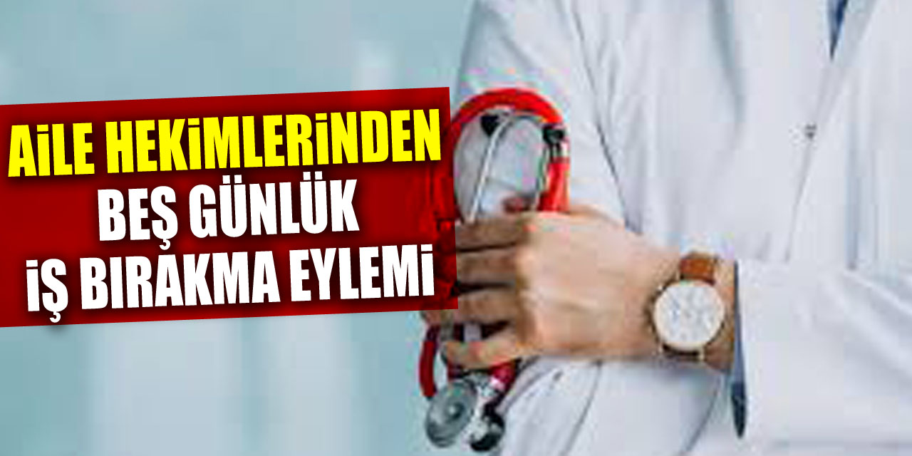 Aile Hekimlerinden Beş Günlük İş Bırakma Eylemi