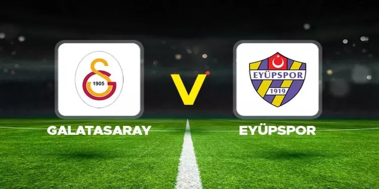 Galatasaray - Eyüpspor Maçı Ne Zaman, Hangi Kanalda, Muhtemel 11'ler!