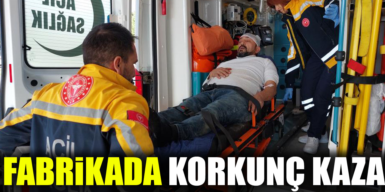 FABRiKADA KORKUNÇ KAZA