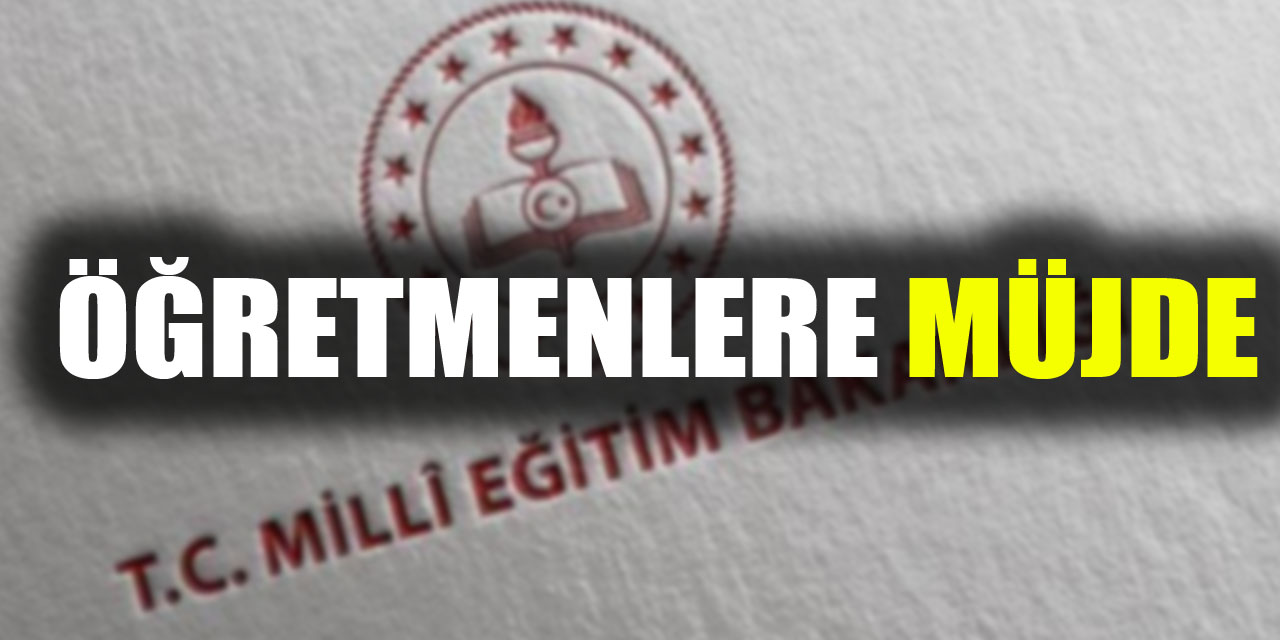 Öğretmenlere MÜJDE