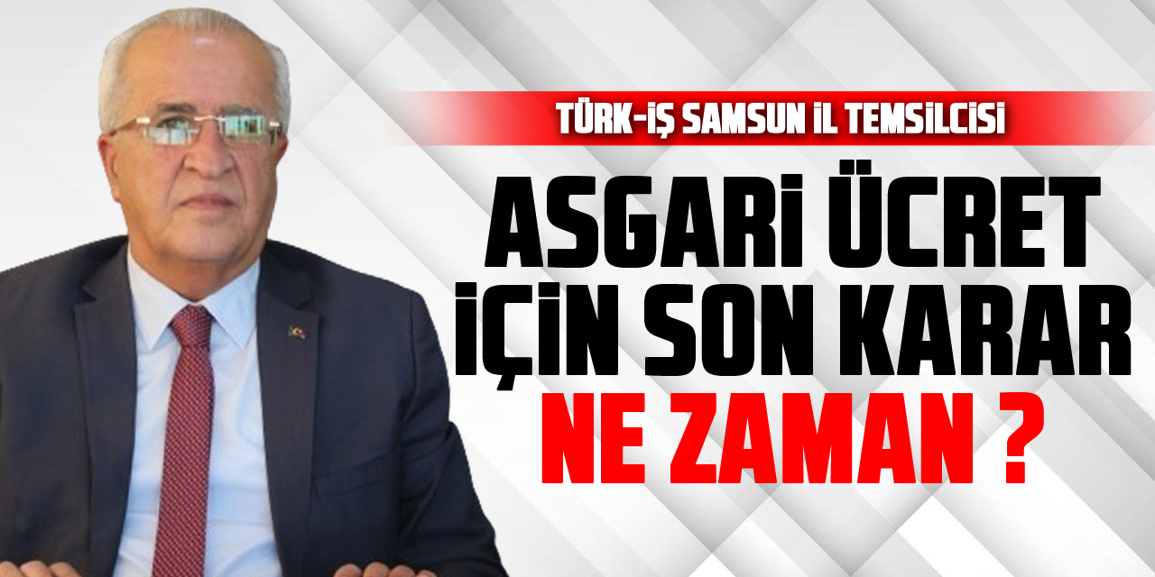 Asgari ücret için son karar ne zaman ?