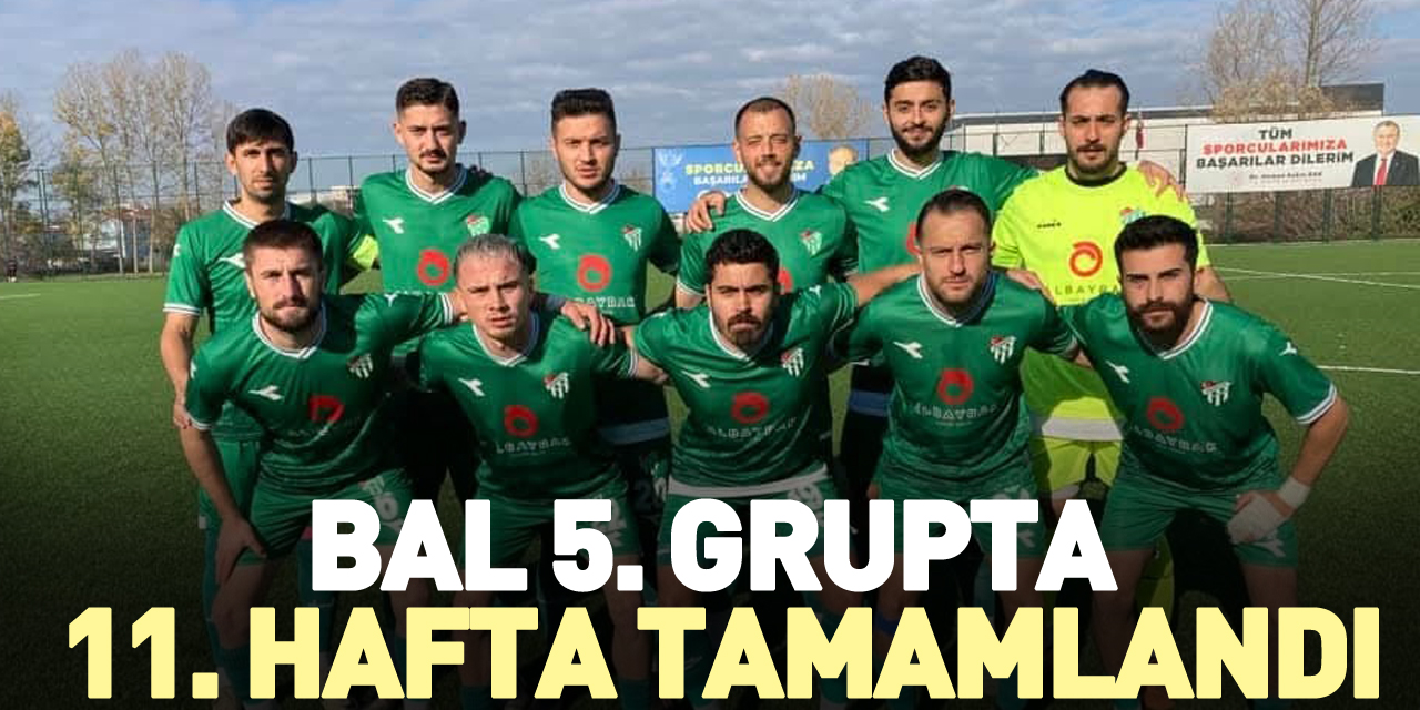 BAL 5. GRUPTA 11. HAFTA TAMAMLANDI