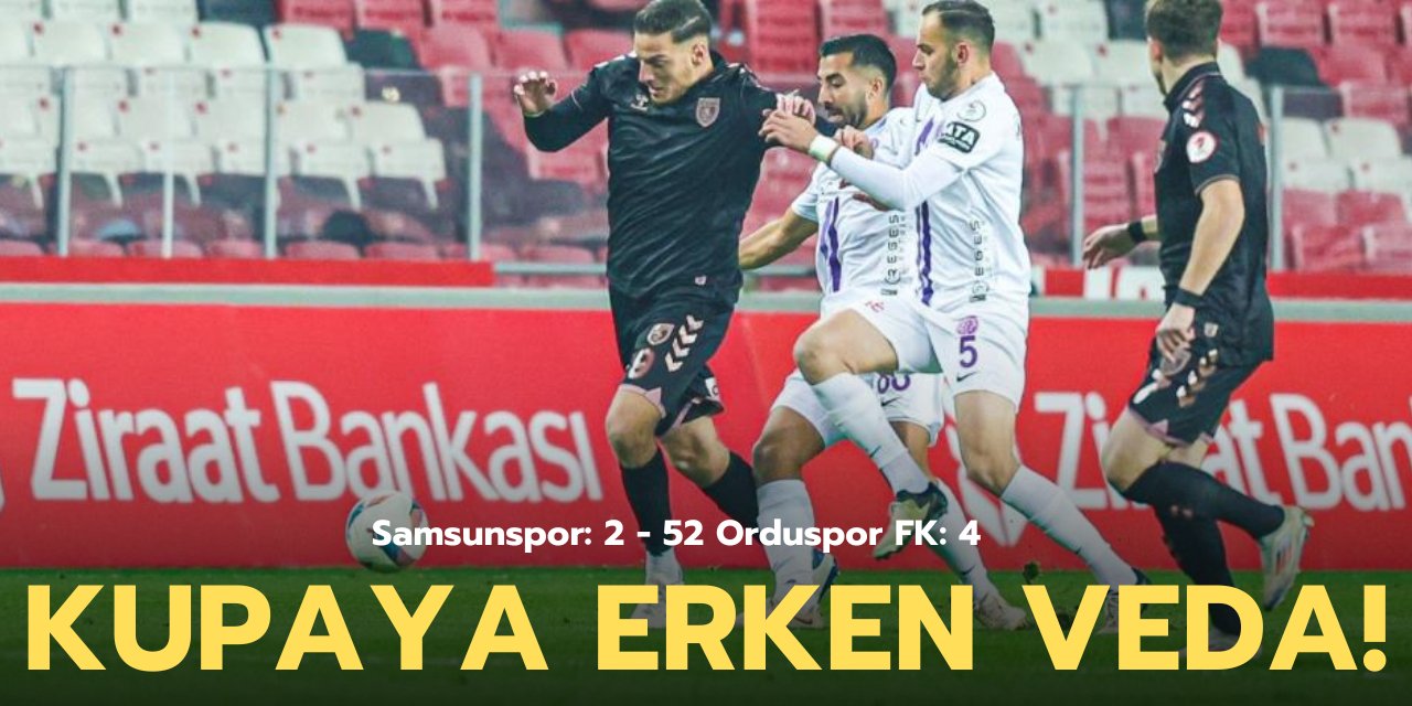 Samsunspor’dan kupaya erken veda!