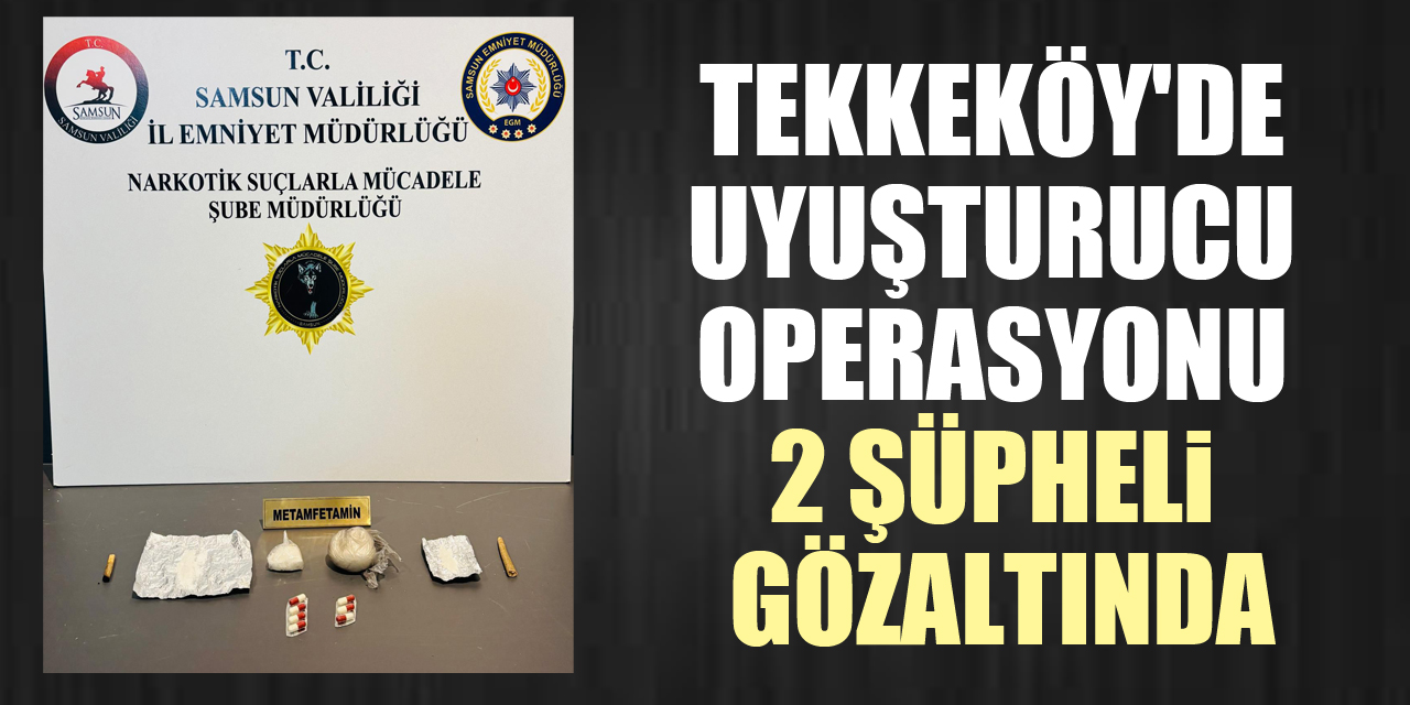 Tekkeköy'de Uyuşturucu Operasyonu 2 Şüpheli Gözaltında