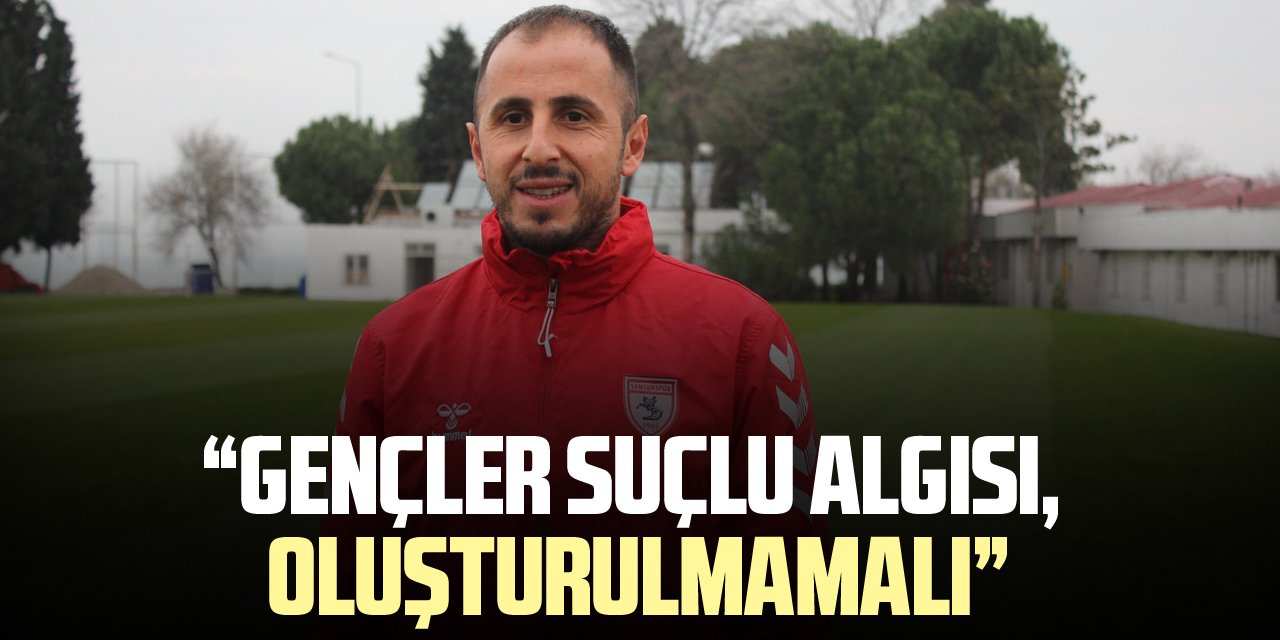 “Gençler suçlu algısı, oluşturulmamalı”