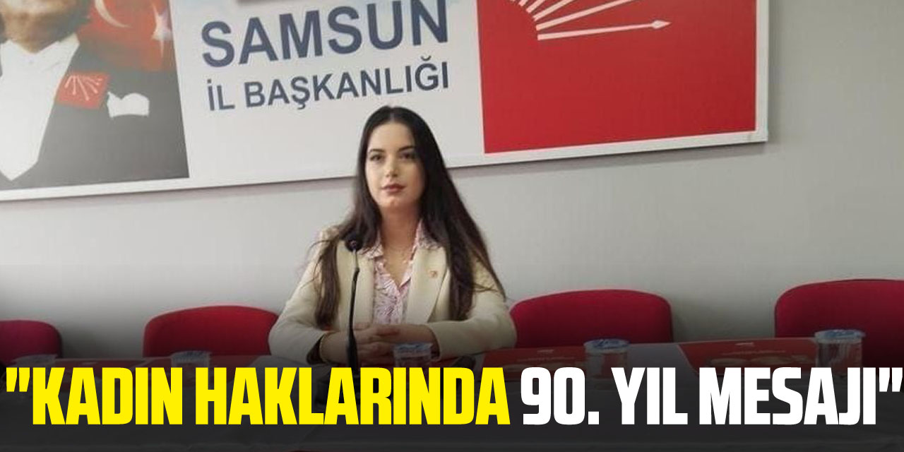 "Kadın Haklarında 90. Yıl Mesajı"