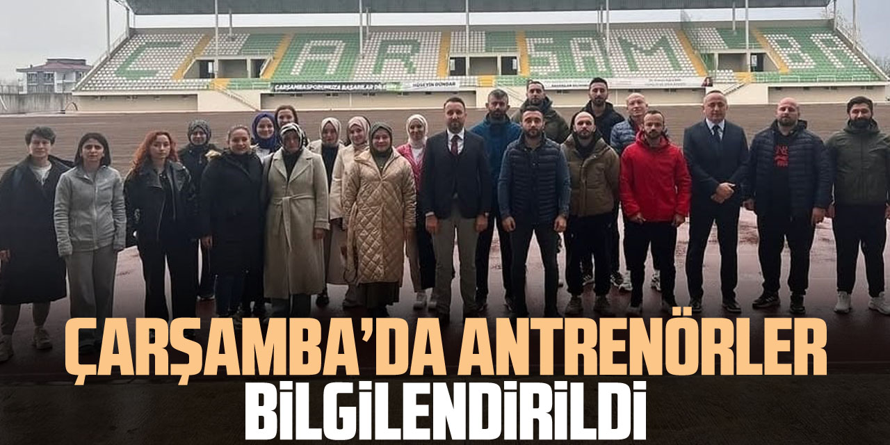 ÇARŞAMBA’DA ANTRENÖRLER BİLGİLENDİRİLDİ