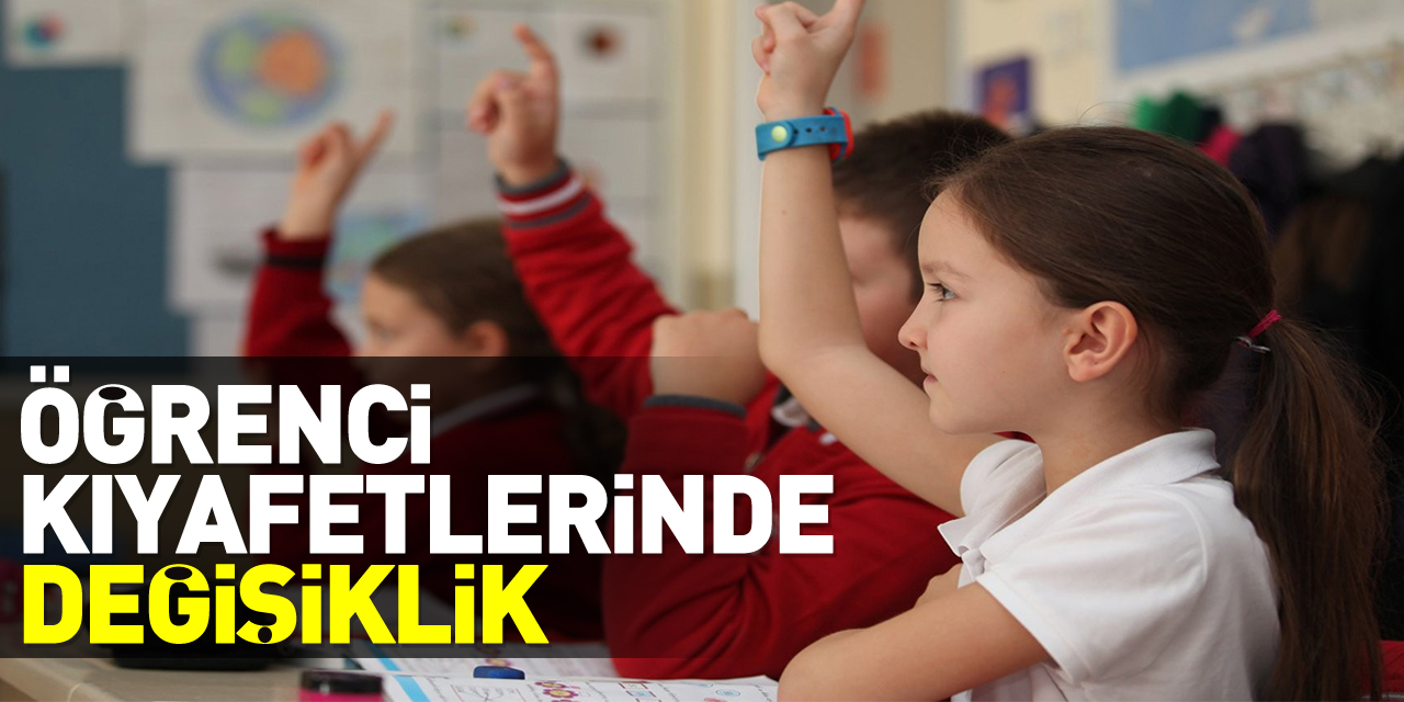 ÖĞRENCİ KIYAFETLERİNDE DEĞİŞİKLİK