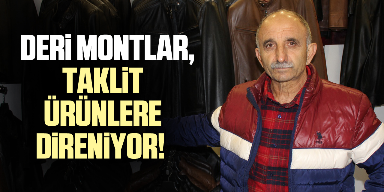 Deri Montlar, taklit ürünlere direniyor!