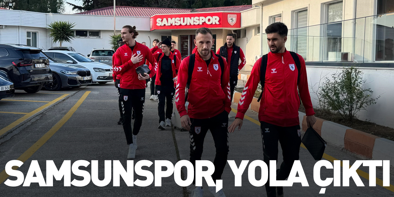 Samsunspor, yola çıktı