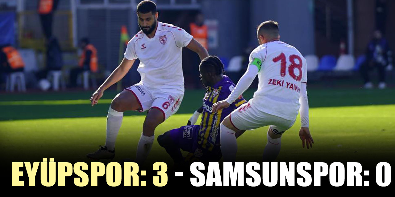 Eyüpspor: 3 - Samsunspor: 0