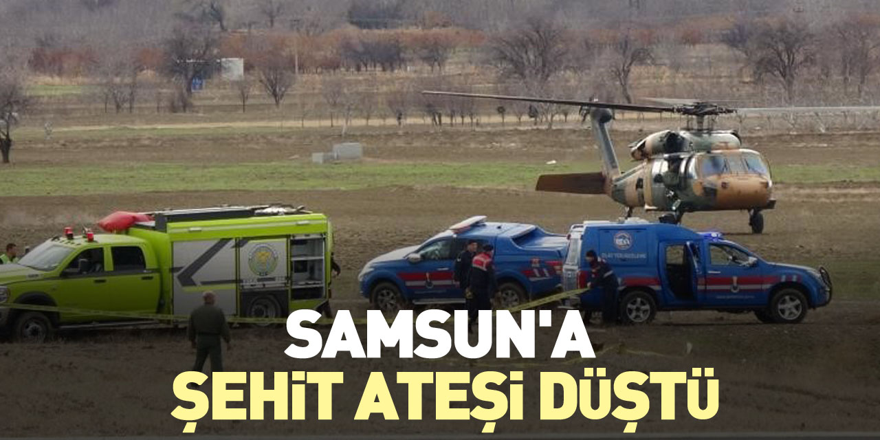 Samsun'a şehit ateşi düştü