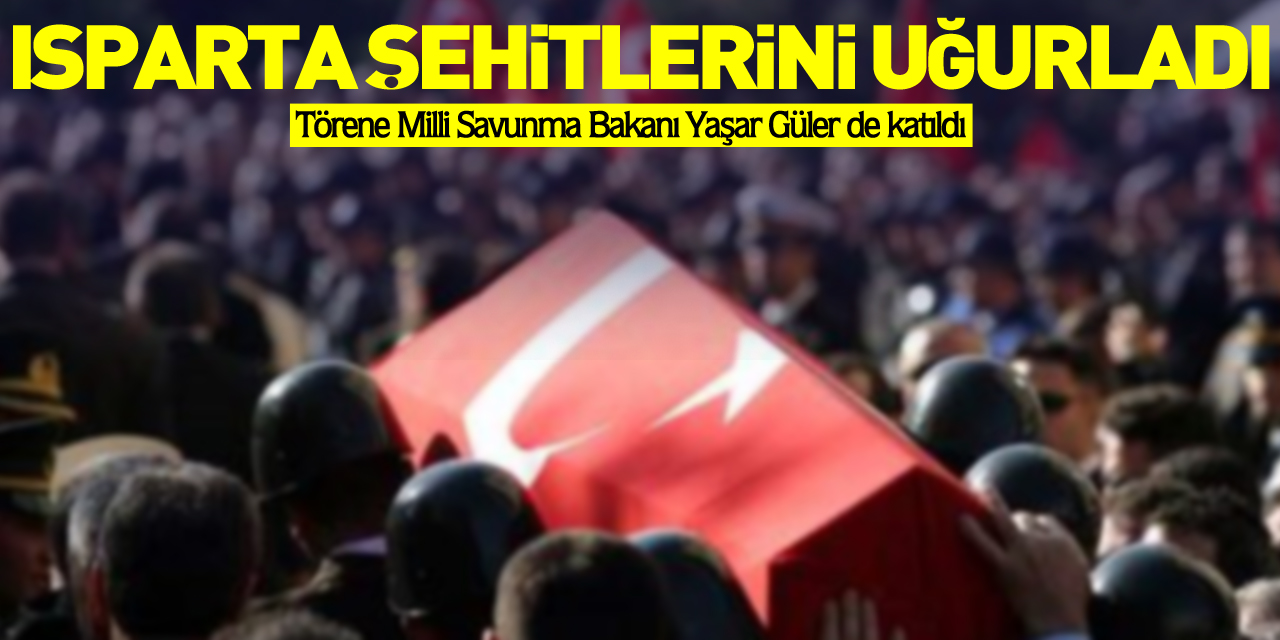 Isparta şehitlerini uğurladı