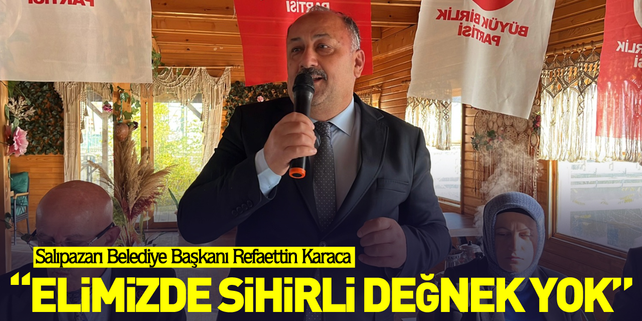 Karaca “Elimizde Sihirli Değnek Yok”