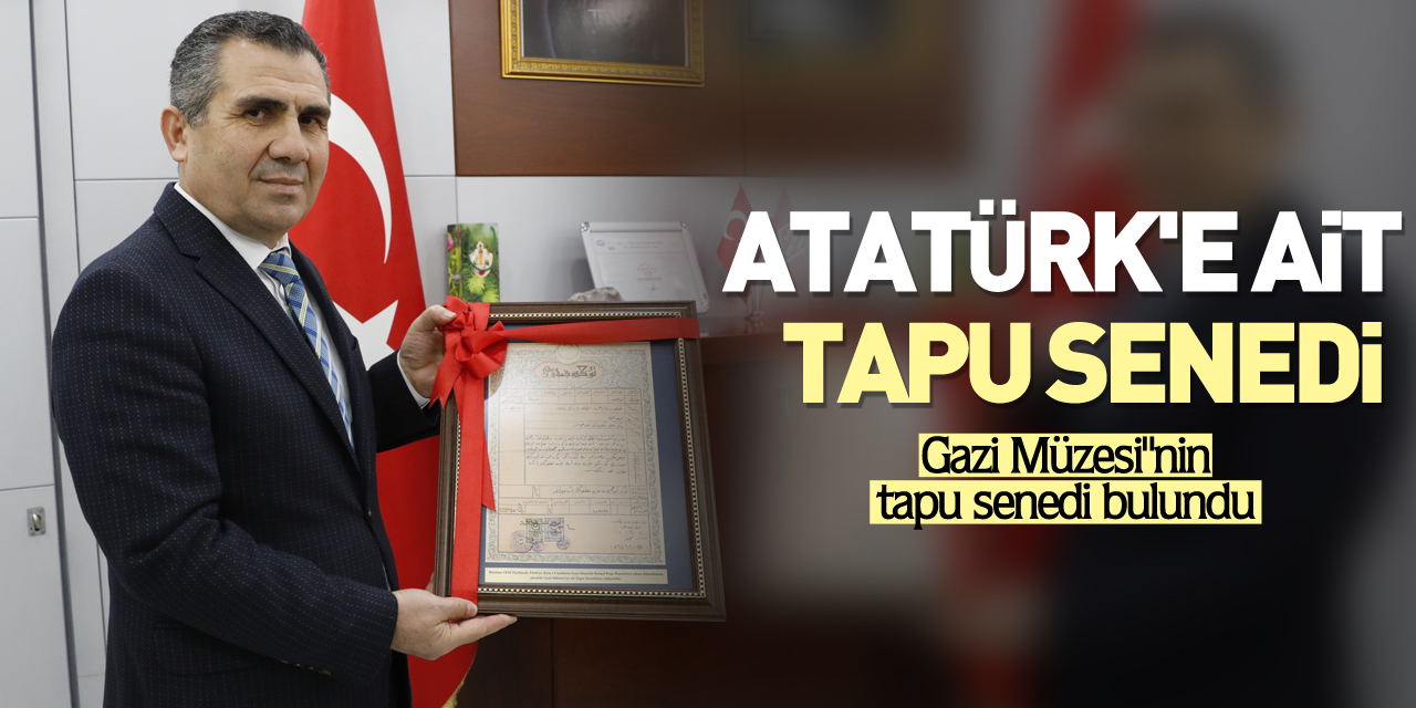 Atatürk'e ait tapu senedi