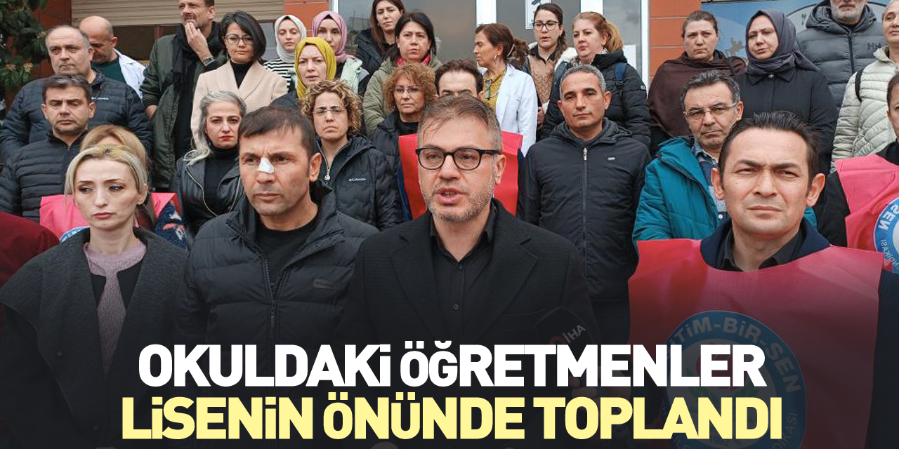 Okuldaki öğretmenler lisenin önünde toplandı