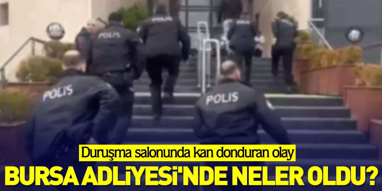 Bursa Adliyesi'nde neler oldu?