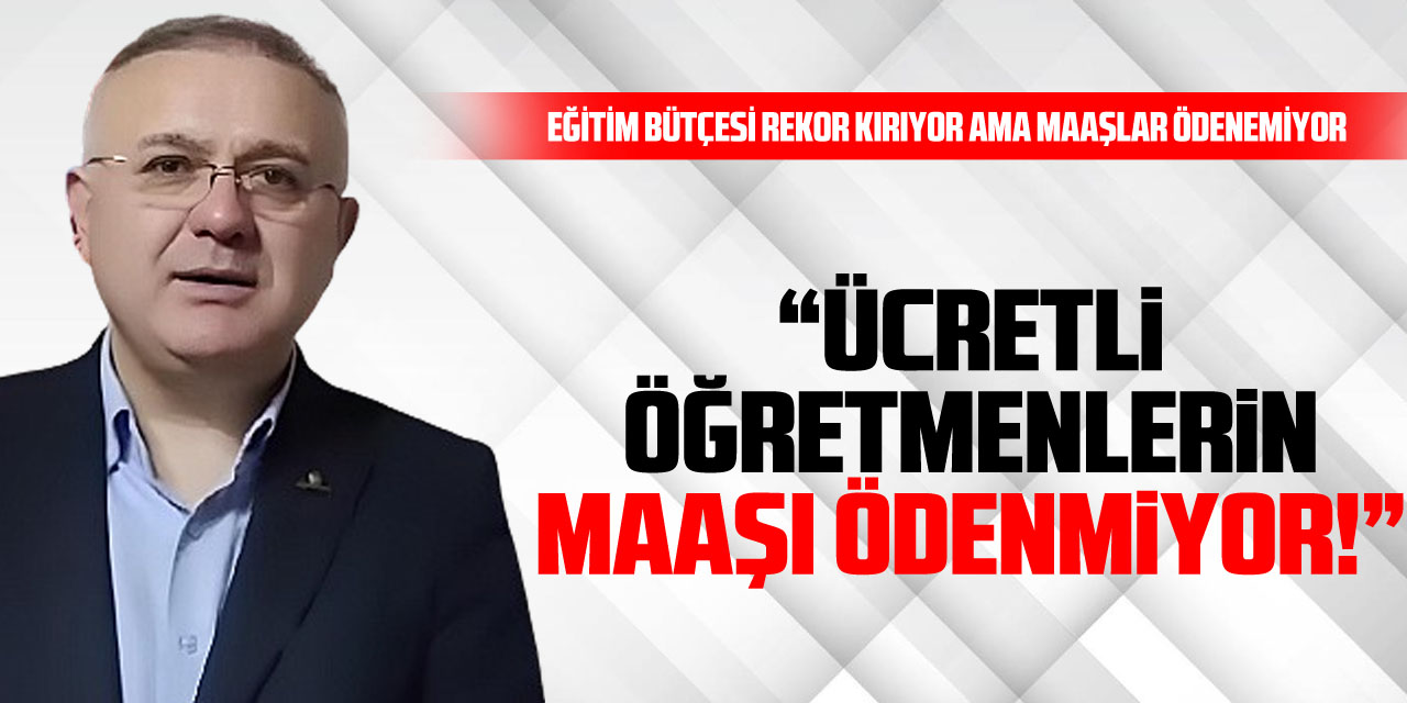 “ÜCRETLi ÖĞRETMENLERiN MAAŞI ÖDENMiYOR!”