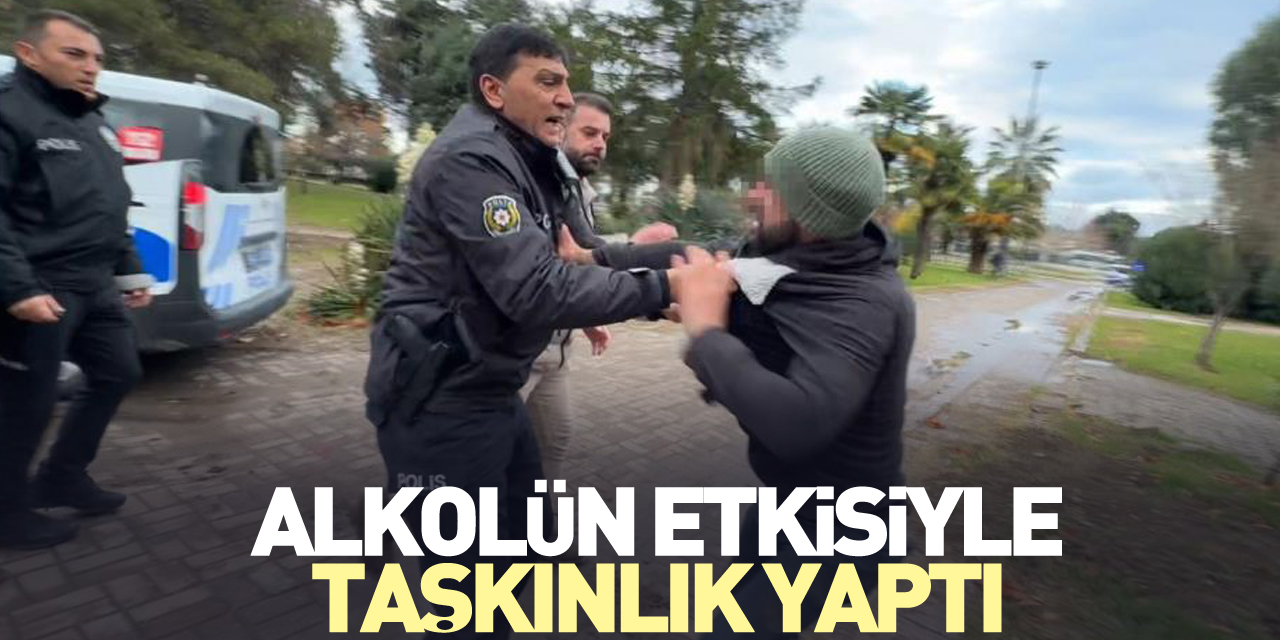 Alkolün etkisiyle taşkınlık yaptı