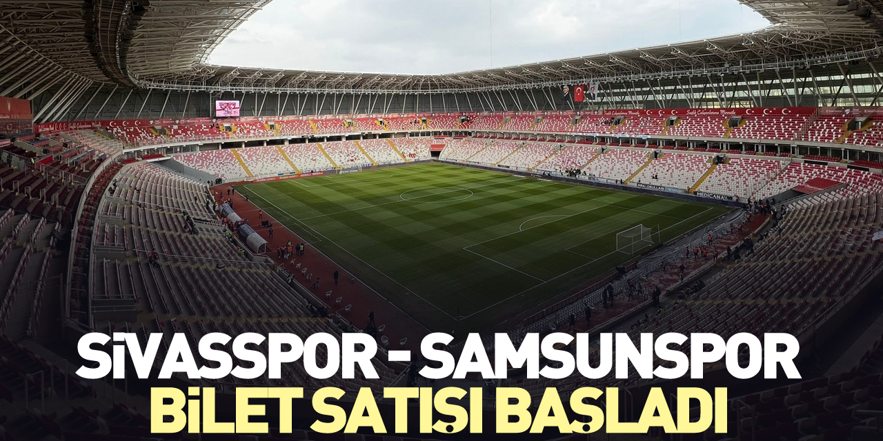 Sivasspor - Samsunspor Bilet Satışı başladı