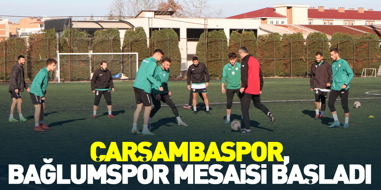 Çarşambaspor, Bağlumspor mesaisi başladı