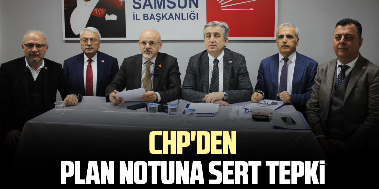 CHP'DEN PLAN NOTUNA SERT TEPKİ