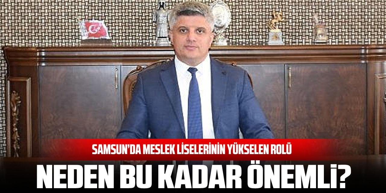 Samsun’da Meslek Liselerinin Yükselen Rolü  Neden Bu Kadar Önemli?"