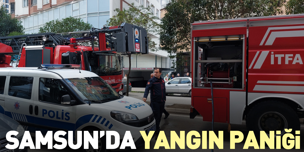 Samsun’da yangın paniği