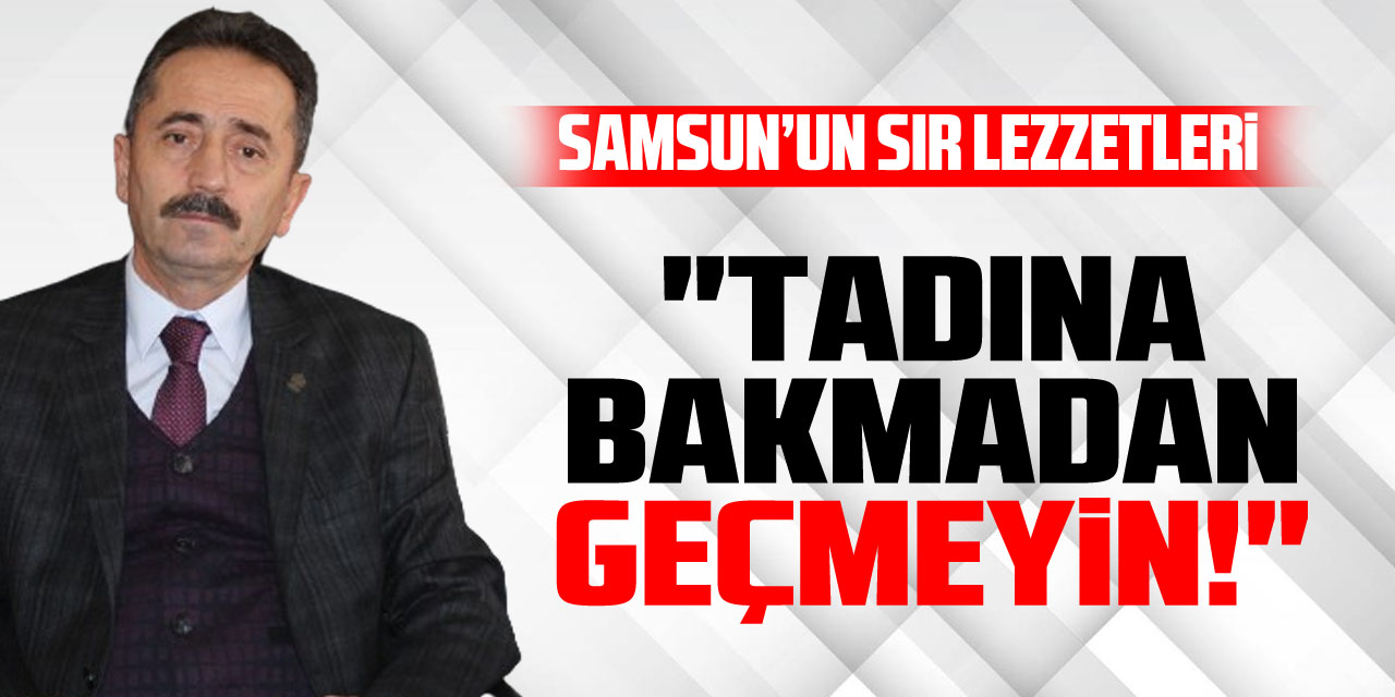 "Tadına Bakmadan Geçmeyin!"