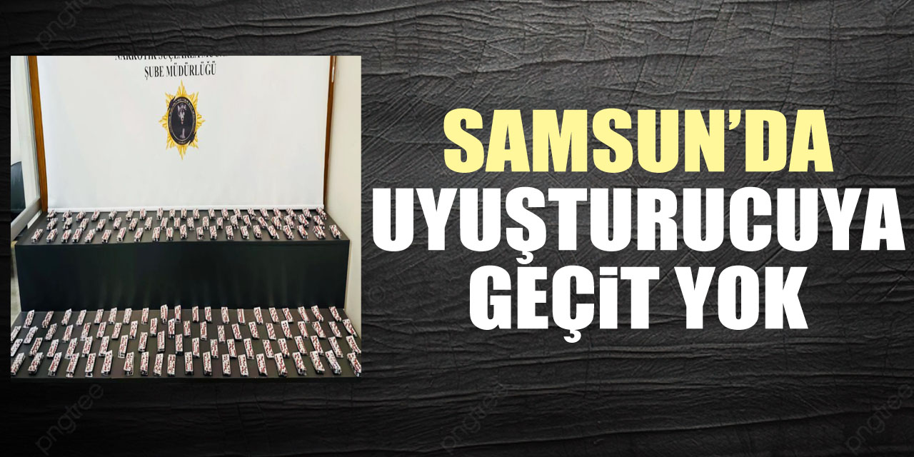 Samsun’da uyuşturucuya geçit yok