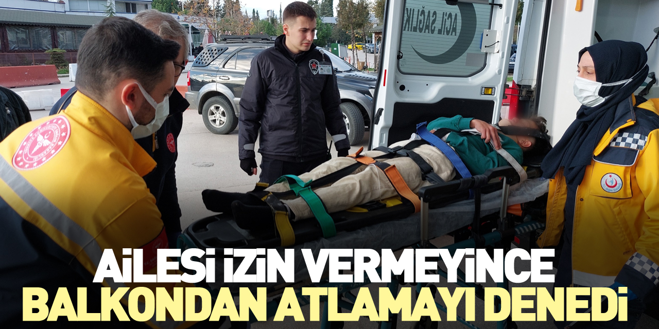 Ailesi izin vermeyince balkondan atlamayı denedi