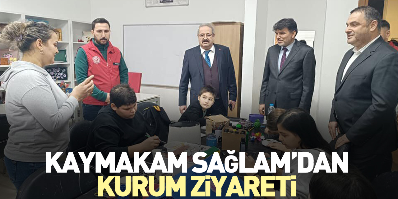 Kaymakam Sağlam’dan Kurum Ziyareti