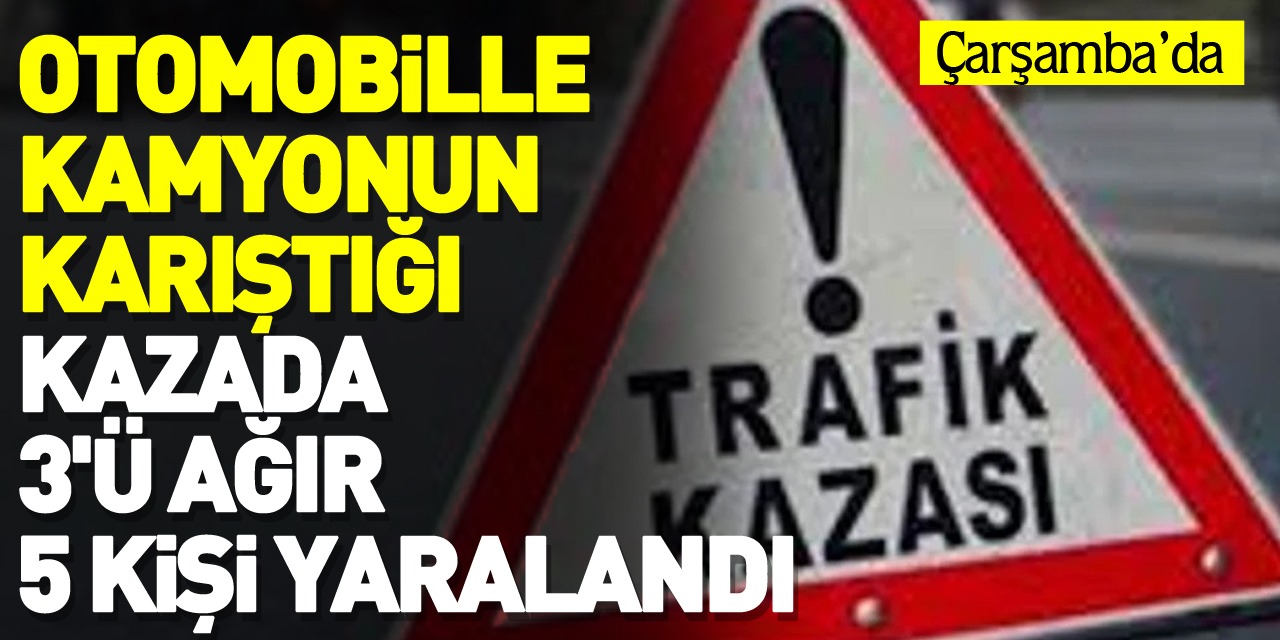 Otomobille kamyonun karıştığı kazada 3'ü ağır 5 kişi yaralandı