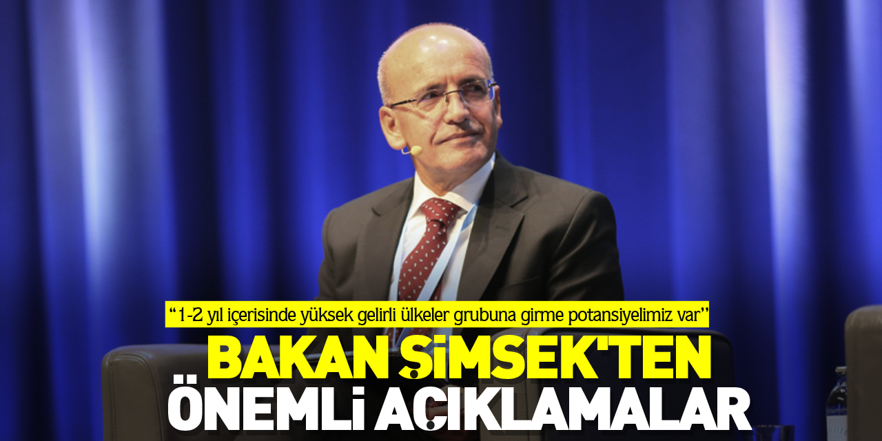 Bakan Şimşek'ten önemli açıklamalar