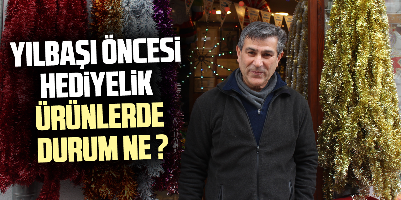 YILBAŞI ÖNCESİ SÜSLEME VE HEDİYELİK ÜRÜNLERDE DURUM NE ?