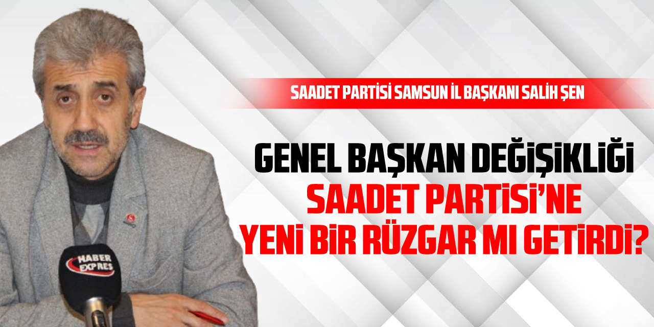 Genel Başkan Değişikliği Saadet Partisi’ne Yeni Bir Rüzgar mı Getirdi?