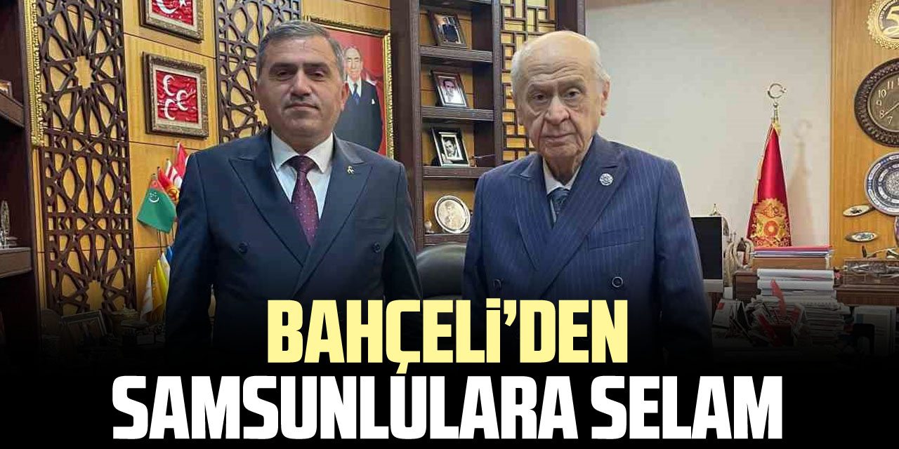 MHP Lideri Bahçeli’den Samsunlulara selam