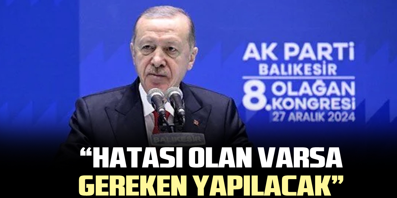 "Hatası olan varsa gereken yapılacak"