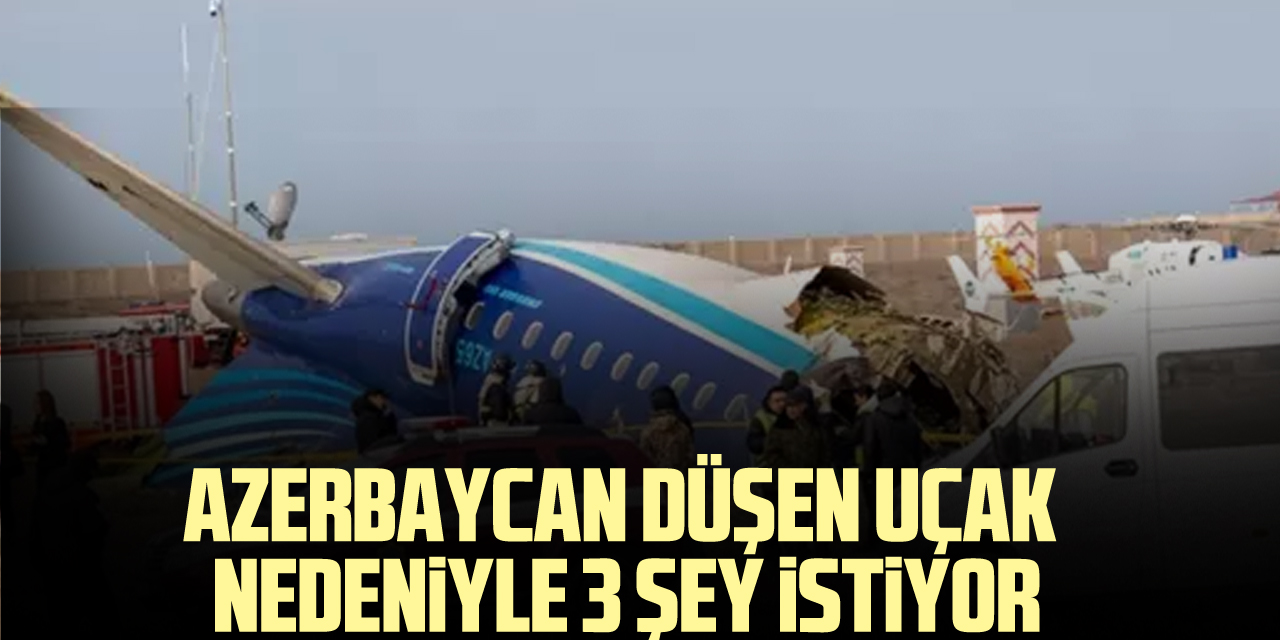 Azerbaycan düşen uçak nedeniyle 3 şey istiyor