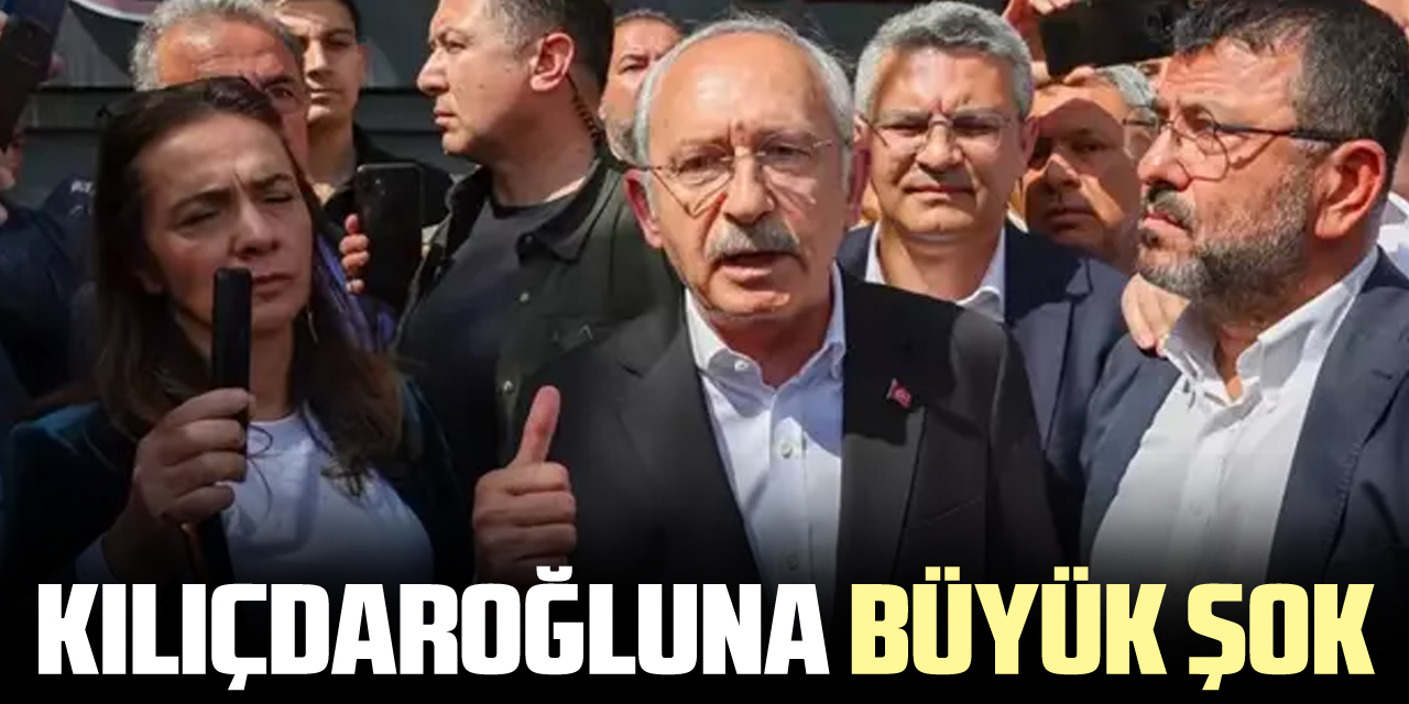 KILIÇDAROĞLUNA BÜYÜK ŞOK