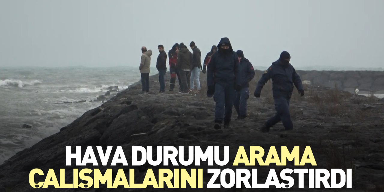 Hava durumu arama çalışmalarını zorlaştırdı